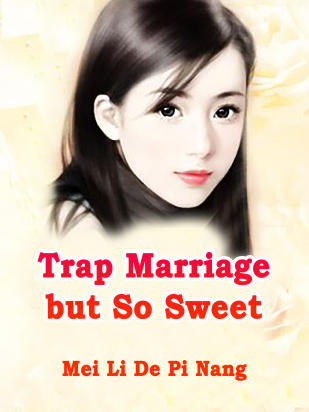 Trap Marriage but So Sweet